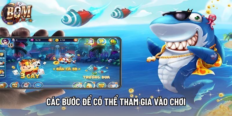 Các bước để có thể tham gia vào chơi Các bước để có thể tham gia vào chơi