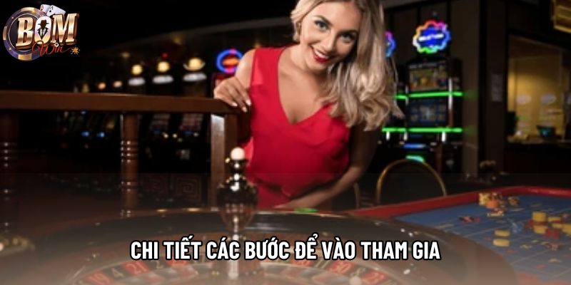 Chi tiết các bước để vào tham gia Chi tiết các bước để vào tham gia