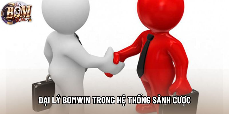 Đại lý Bomwin trong hệ thống sảnh cược Đại lý Bomwin trong hệ thống sảnh cược