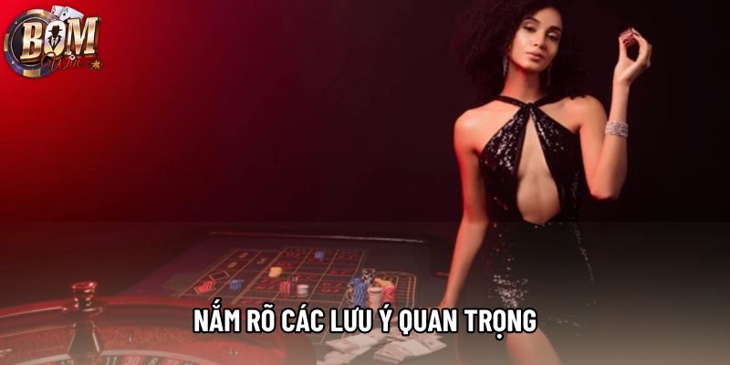 Nắm rõ các lưu ý quan trọng Nắm rõ các lưu ý quan trọng