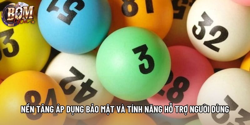 Nền tảng áp dụng bảo mật và tính năng hỗ trợ người dùng Nền tảng áp dụng bảo mật và tính năng hỗ trợ người dùng