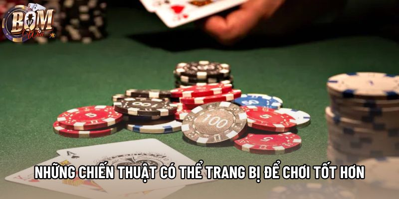 Những chiến thuật có thể trang bị để chơi tốt hơn Những chiến thuật có thể trang bị để chơi tốt hơn