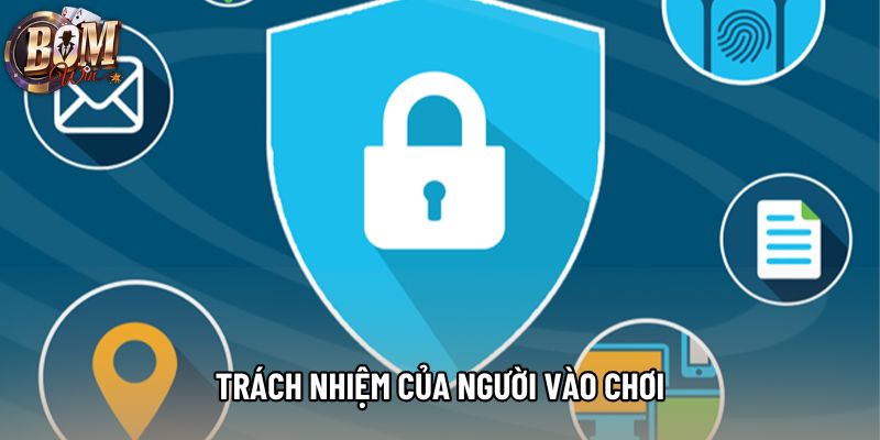 Trách nhiệm của người vào chơi Trách nhiệm của người vào chơi