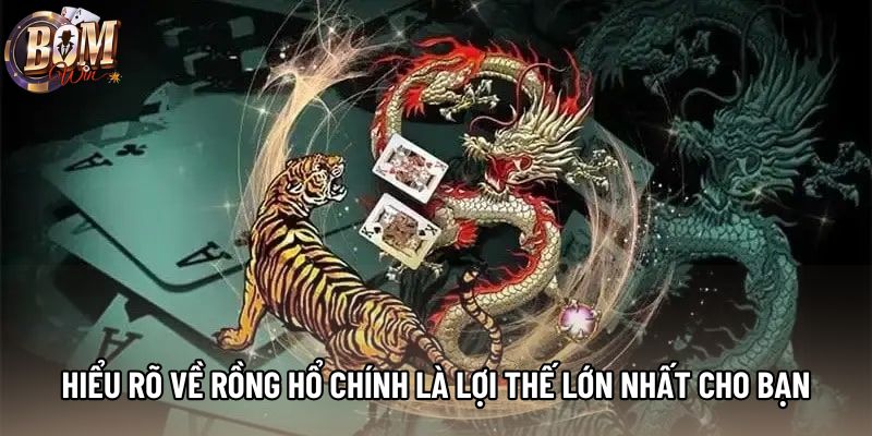 Hiểu rõ về rồng hổ chính là lợi thế lớn nhất cho bạn Hiểu rõ về rồng hổ chính là lợi thế lớn nhất cho bạn