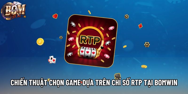 Chiến thuật chọn game dựa trên chỉ số RTP tại Bomwin Chiến thuật chọn game dựa trên chỉ số RTP tại Bomwin
