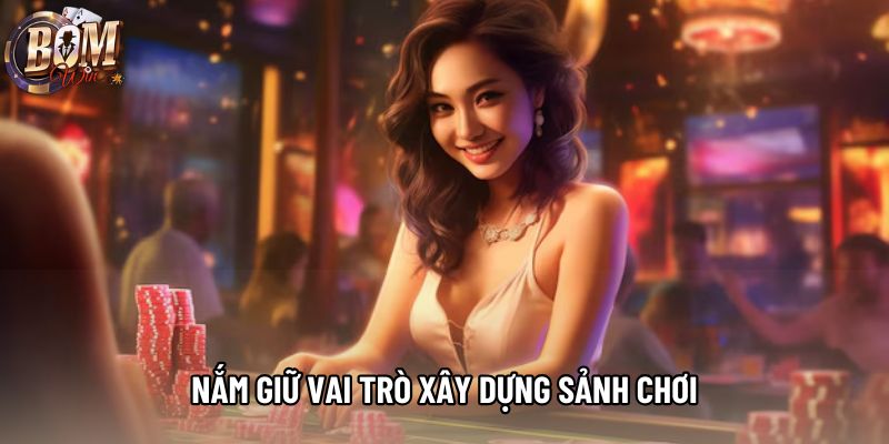 Nắm giữ vai trò xây dựng sảnh chơi Nắm giữ vai trò xây dựng sảnh chơi