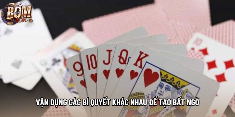 Vận dụng các bí quyết khác nhau để tạo bất ngờ Vận dụng các bí quyết khác nhau để tạo bất ngờ
